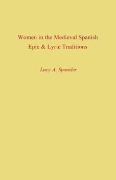 Paperback Women in the Medieval Spanish Epic and Lyric Traditions Book