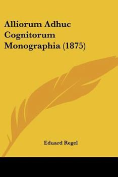 Paperback Alliorum Adhuc Cognitorum Monographia (1875) [Latin] Book