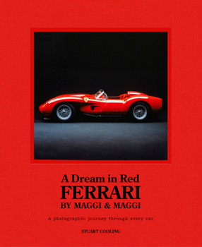 Hardcover Dream in Red - Ferrari by Maggi & Maggi: A Photographic Journey Through the Finest Cars Ever Made Book