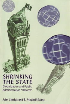 Paperback The Shrinking State: Globalization and Public Administration ""Reform"" Book