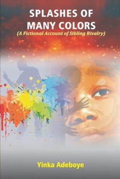 Paperback Splashes of Many Colors: A Fictional Account of Sibling Rivalry Book