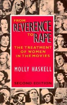 Paperback From Reverence to Rape: The Treatment of Women in the Movies Book