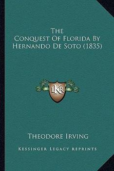 Paperback The Conquest Of Florida By Hernando De Soto (1835) Book