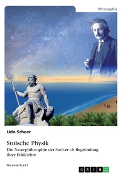 Paperback Stoische Physik. Die Naturphilosophie der Stoiker als Begründung ihrer Ethiklehre [German] Book