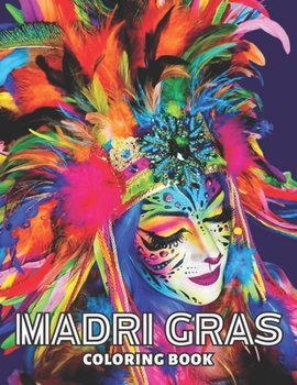 Paperback Mardi Gras Coloring Book: Adult coloring book Madri Gras with Mask Great Gift Idea Book