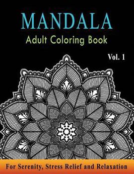 Mandala Adult Coloring Book: Astonishing Mandala Art Patterns & Designs for Relaxation, Meditation, Mindfulness, Happiness, and Stress Relief | ... Sacred Geometry, Drawing, Coloring, Painting