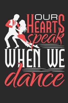 Our Hearts Speak When We Dance: Ballroom Dancing Journal, Blank Paperback Notebook to write in, Ballroom Dancer Gift, 150 pages, college ruled
