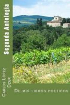 Paperback Segunda Antologia: [De mis libros poeticos] [Spanish] Book