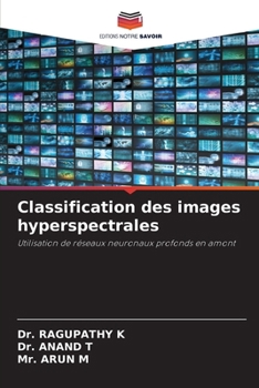 Classification des images hyperspectrales: Utilisation de réseaux neuronaux profonds en amont (French Edition)