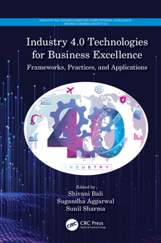 Hardcover Industry 4.0 Technologies for Business Excellence: Frameworks, Practices, and Applications Book