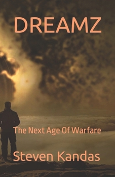 DREAMZ: The Next Age Of Warfare (It Could Happen Series)