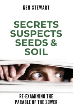 Paperback Secrets, Suspects, Seeds & Soil: Re-Examining the Parable of the Sower Book