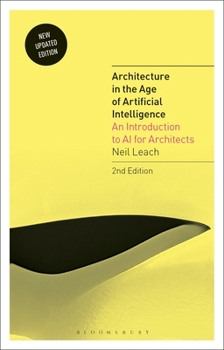 Hardcover Architecture in the Age of Artificial Intelligence: An Introduction to AI for Architects Book