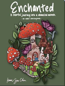 Paperback Enchanted: A Coloring Book and a Colorful Journey Into a Whimsical Universe Book