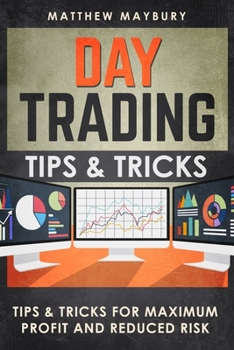 Paperback Day Trading: Tips & Tricks For Maximum Profit and Reduced Risk Book