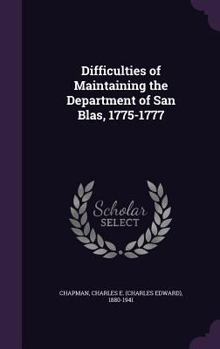 Hardcover Difficulties of Maintaining the Department of San Blas, 1775-1777 Book