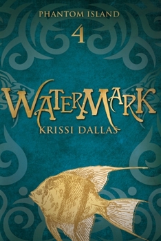 Watermark: Phantom Island Book 4 - Book #4 of the Phantom Island
