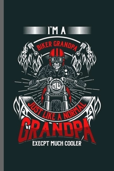 I'm a biker Grandpa: Cool Bike Design Sayings Blank Journal For Grandpa who has big bike Gift (6"x9") Lined Notebook to write in