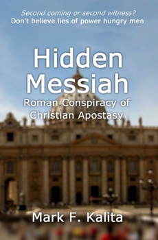 Paperback Hidden Messiah: Roman Conspiracy of Christian Apostasy Book