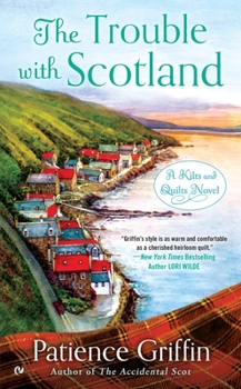 The Trouble With Scotland - Book #5 of the Kilts and Quilts
