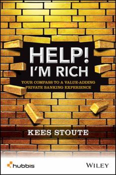 Hardcover Help, I'm Rich!: Your Compass to a Value-Adding Private Banking Experience Book