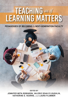 Paperback Teaching as If Learning Matters: Pedagogies of Becoming by Next-Generation Faculty Book