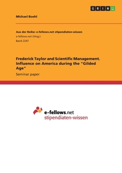 Paperback Frederick Taylor and Scientific Management. Influence on America during the "Gilded Age" Book
