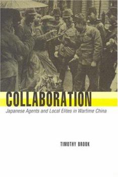 Hardcover Collaboration: Japanese Agents and Local Elites in Wartime China Book