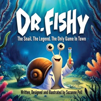 Dr. Fishy: The Snail. The Legend. The Only Game In Town