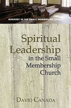Paperback Spiritual Leadership in the Small Membership Church Book