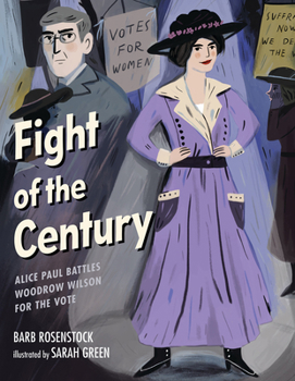 Hardcover Fight of the Century: Alice Paul Battles Woodrow Wilson for the Vote Book