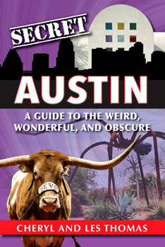 Paperback Secret Austin: A Guide to the Weird, Wonderful, and Obscure Book