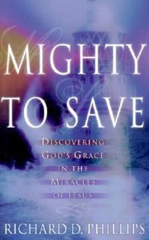 Paperback Mighty to Save: Discovering God's Grace in the Miracles of Jesus Book