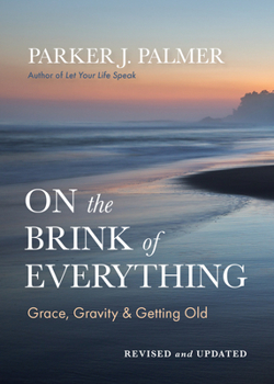 Hardcover On the Brink of Everything, Revised and Updated: Grace, Gravity, and Getting Old Book