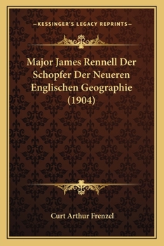 Paperback Major James Rennell Der Schopfer Der Neueren Englischen Geographie (1904) [German] Book