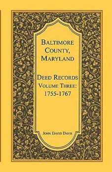 Paperback Baltimore County, Maryland, Deed Records, Volume 3: 1755-1767 Book