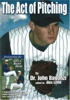 Paperback The Act of Pitching: A Tutorial for All Levels by a Master Technician Detailing Every Aspect of Pitching Book
