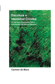 Escritura e Identidad Criollas / Writing and Creole Identity: El Carnero, Cautiverio Feliz E Infortunios De Alonso Ramirez / the Ram, Happy and ... / Hispanic Forum, 38) (Spanish Edition)