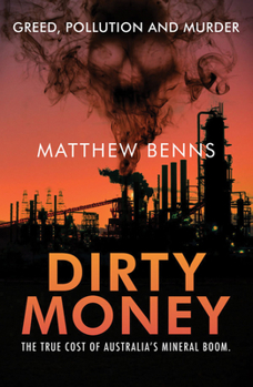 Paperback Dirty Money: The True Cost of Australia's Mineral Boom Book