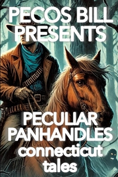 Paperback Pecos Bill Presents Peculiar Panhandles: Connecticut Tales Book