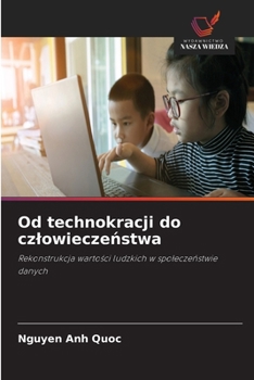 Od technokracji do czlowieczenstwa (Polish Edition)