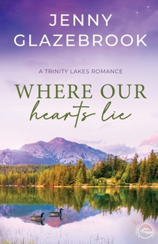 Paperback Where Our Hearts Lie: A Trinity Lakes Romance Book