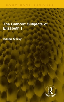 Hardcover The Catholic Subjects of Elizabeth I Book