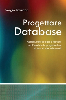 Progettare Database - Modelli, metodologie e tecniche per l'analisi e la progettazione di basi di dati relazionali