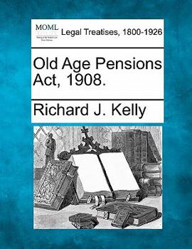 Paperback Old Age Pensions ACT, 1908. Book