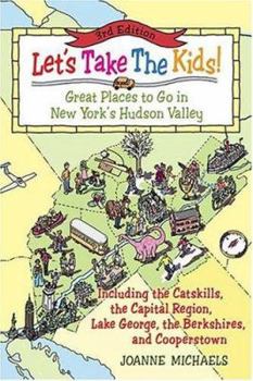 Paperback Let's Take the Kids!: Great Places to Go in New York's Hudson Valley Book