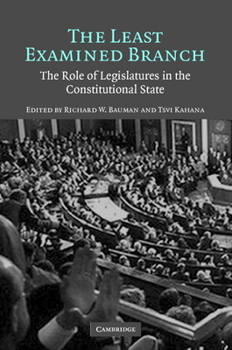 Paperback The Least Examined Branch: The Role of Legislatures in the Constitutional State Book