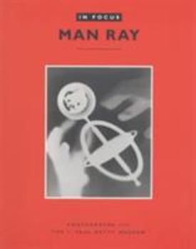Paperback In Focus: Man Ray: Photographs from the J. Paul Getty Museum Book