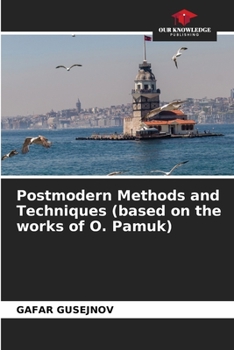 Paperback Postmodern Methods and Techniques (based on the works of O. Pamuk) Book