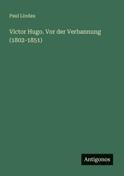 Paperback Victor Hugo. Vor der Verbannung (1802-1851) [German] Book
